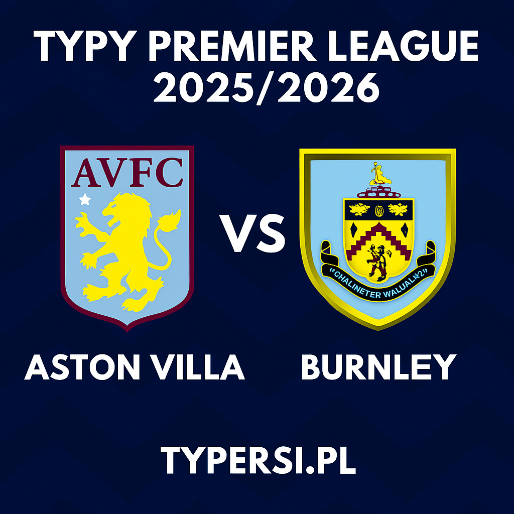 Typy Premier League 2025/2026 : Aston Villa vs Burnley – 7 kolejka