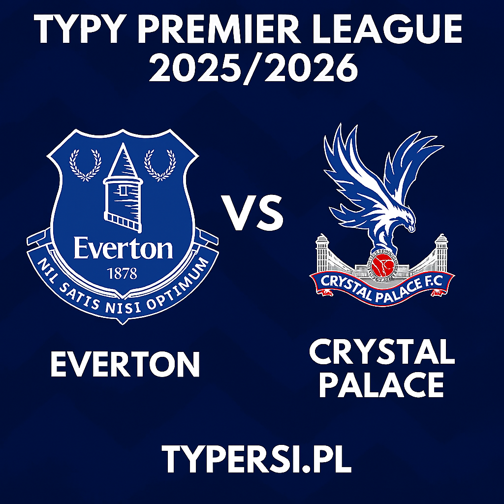Typy Premier League 2025/2026 : Everton vs Crystal Palace – 7 kolejka