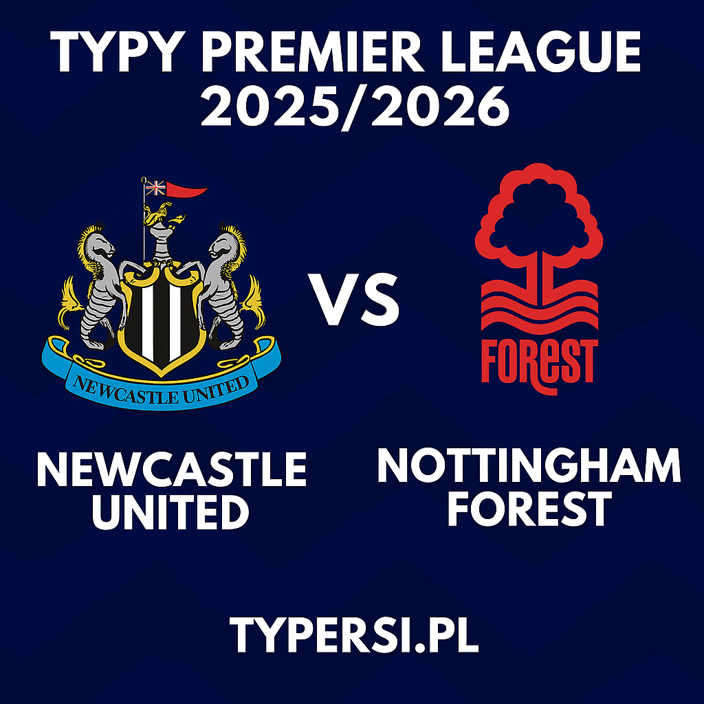 Typy Premier League 2025/2026 : Newcastle United vs Nottingham Forest – 7 kolejka
