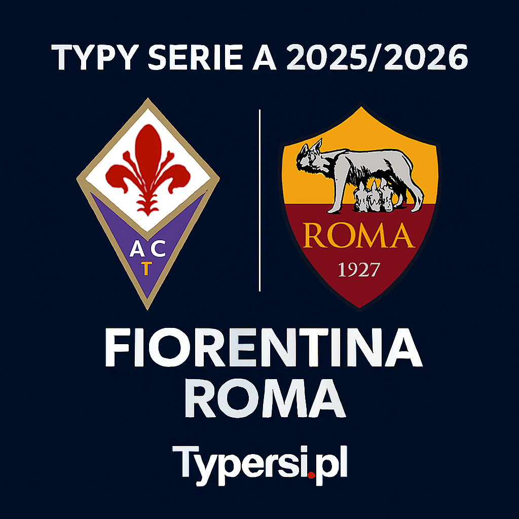 Typy Serie A 2025/2026: Fiorentina vs Roma – 6 kolejka