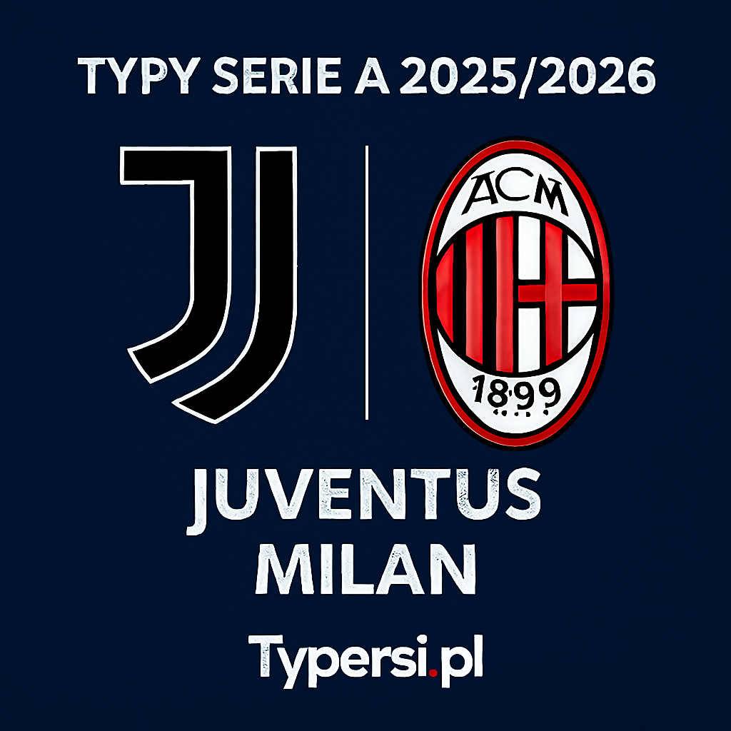 Typy Serie A 2025/2026: Juventus vs AC Milan – 6 kolejka