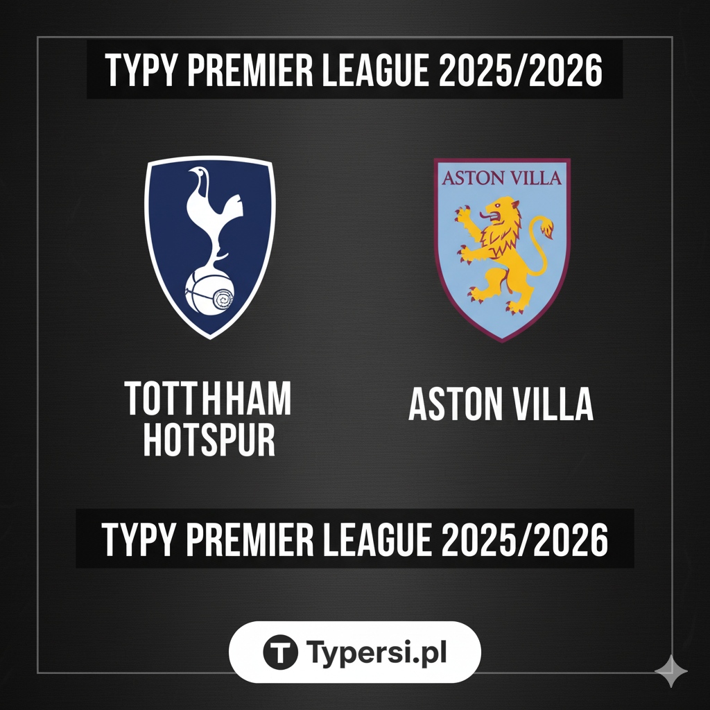 Typy bukmacherskie Premier League 2025/2026 : Tottenham Hotspur vs Aston Villa - 8 kolejka
