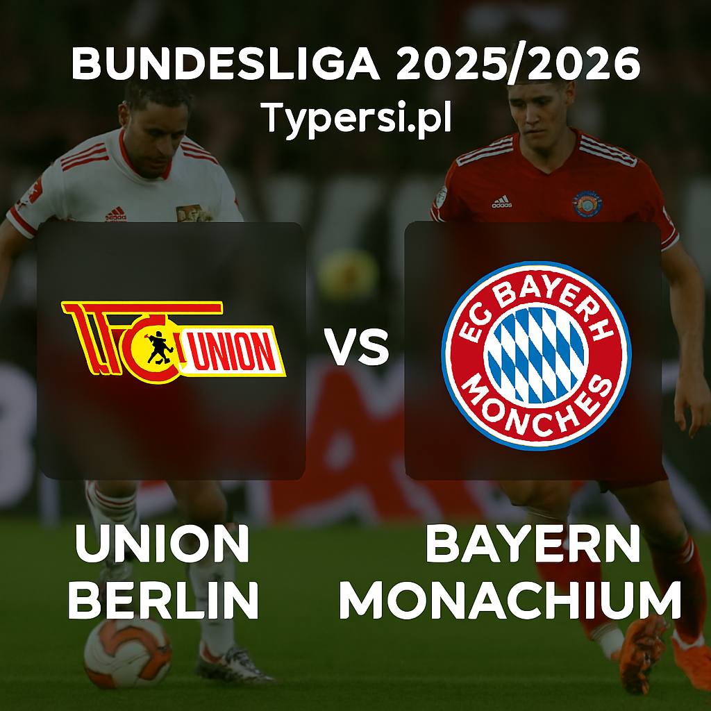 Typy Bundesliga 2025/2026 : Union Berlin vs Bayern Monachium - 10 kolejka