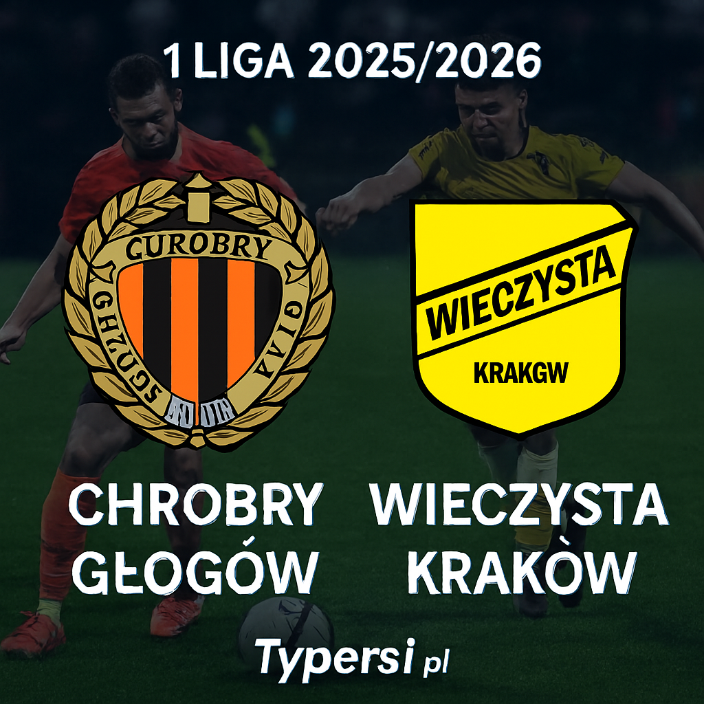 Typowanie 1 Liga 2025/2026 : Chrobry Głogów vs Wieczysta Kraków – 17 kolejka
