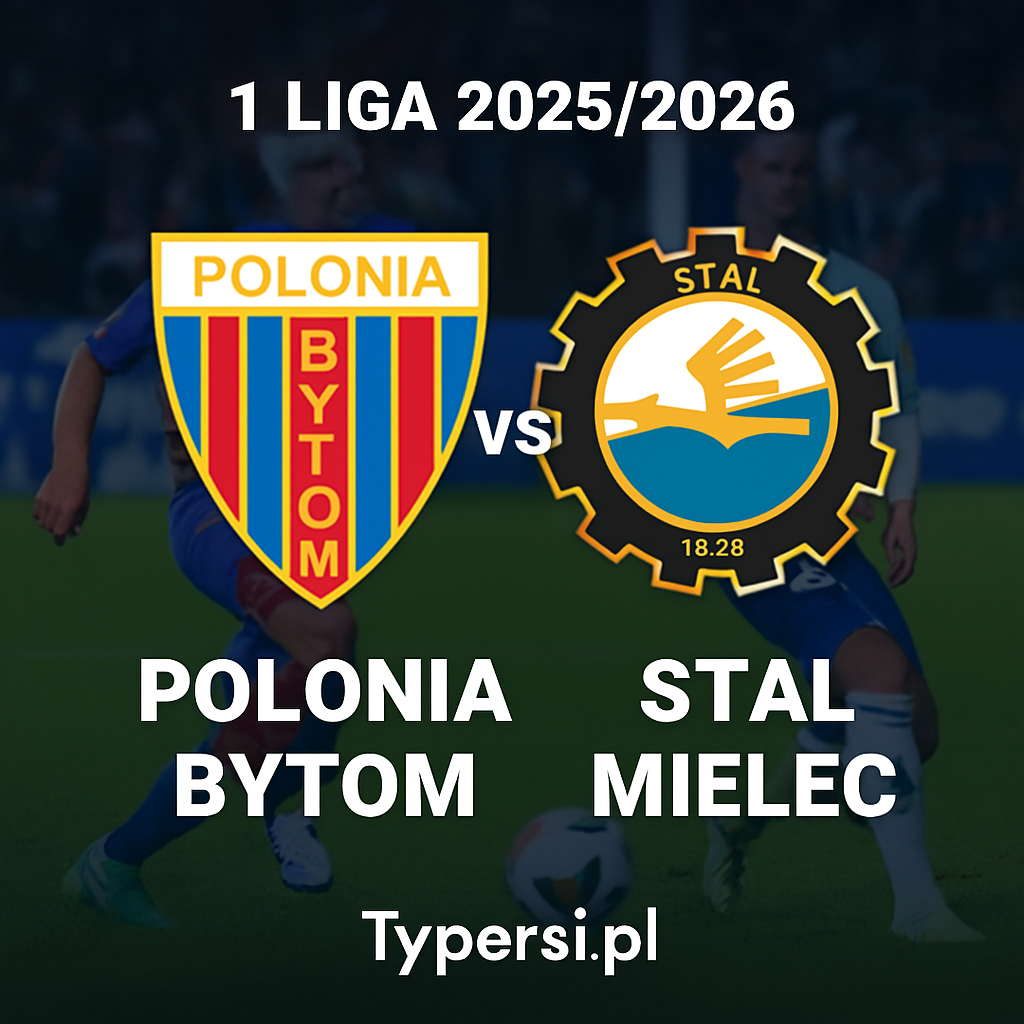 Typowanie 1 Liga 2025/2026 : Polonia Bytom vs Stal Mielec – 17 kolejka