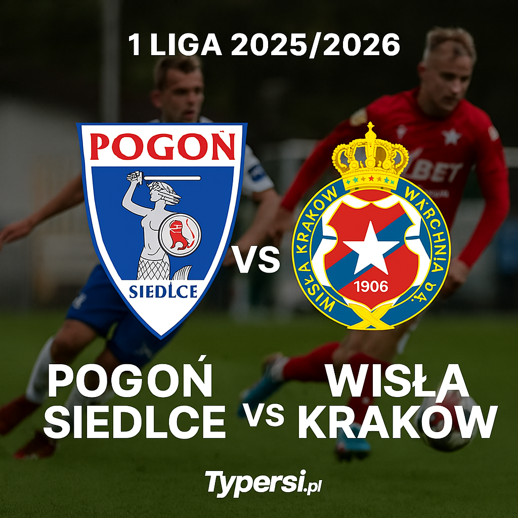 Typowanie 1 Liga 2025/2026 : Pogoń Siedlce vs Wisła Kraków – 17 kolejka