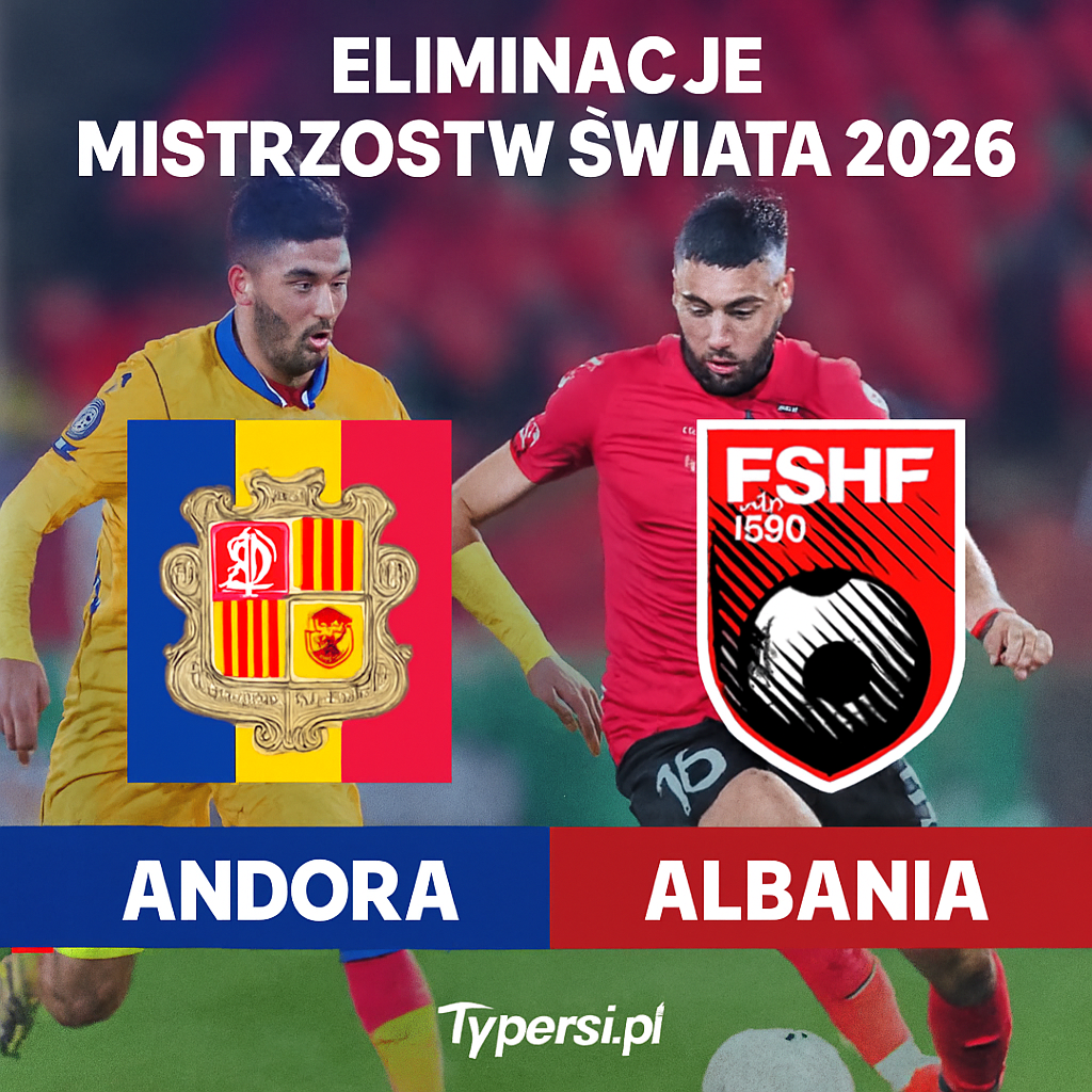 Typy Andora vs. Albania – 5. kolejka Eliminacji Mistrzostw Świata 2026