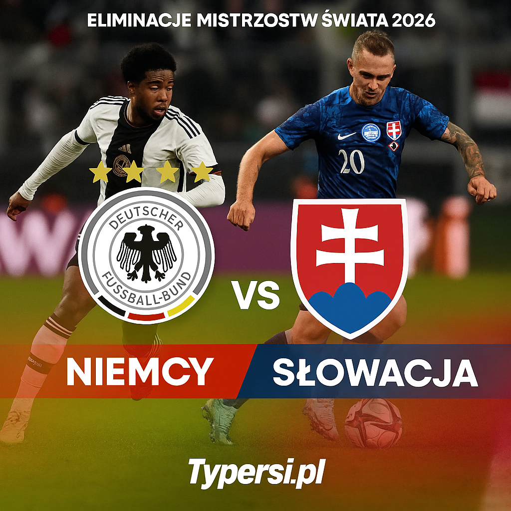 Typy Niemcy vs. Słowacja – 6. kolejka Eliminacji Mistrzostw Świata 2026