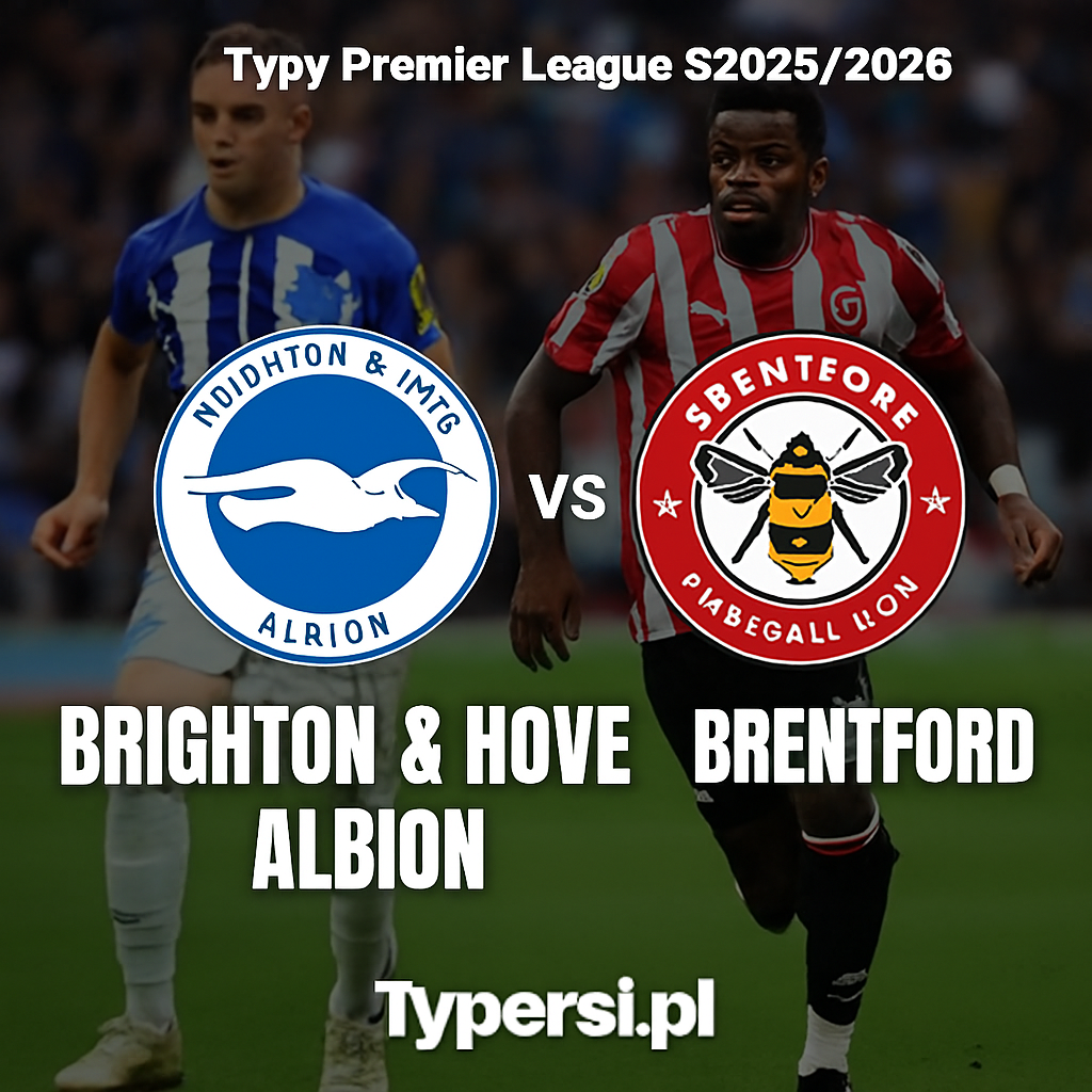 Typy Premier League 2025/2026: Brighton & Hove Albion vs Brentford – 12 kolejka