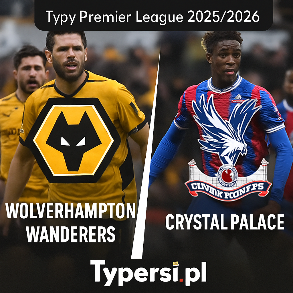 Typy Premier League 2025/2026: Wolverhampton Wanderers vs Crystal Palace – 12 kolejka