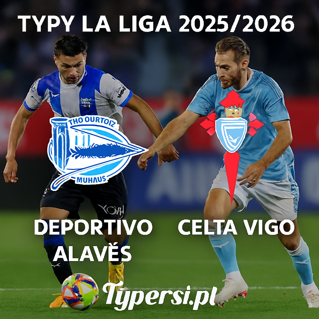 Typy La Liga 2025/2026: Deportivo Alaves vs Celta Vigo – 13 kolejka