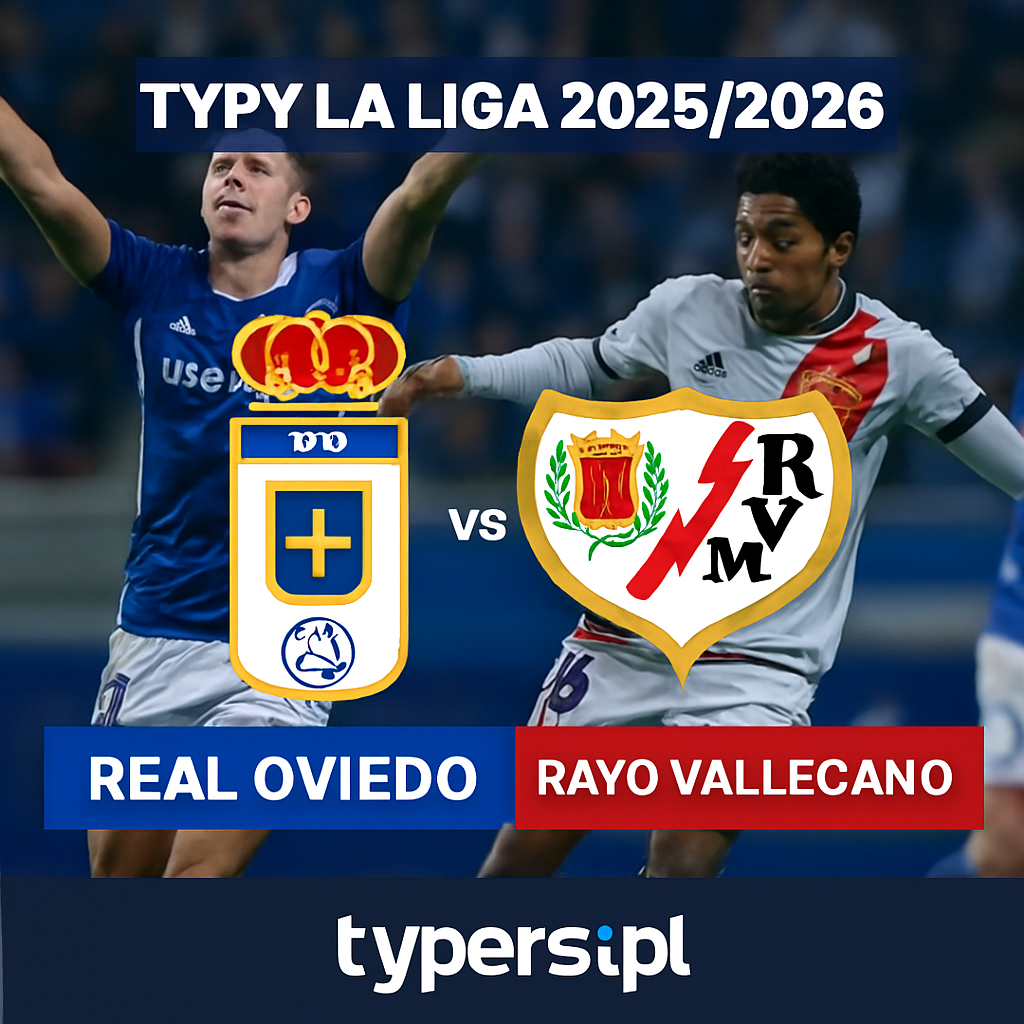 Typy La Liga 2025/2026: Real Oviedo vs Rayo Vallecano – 13 kolejka