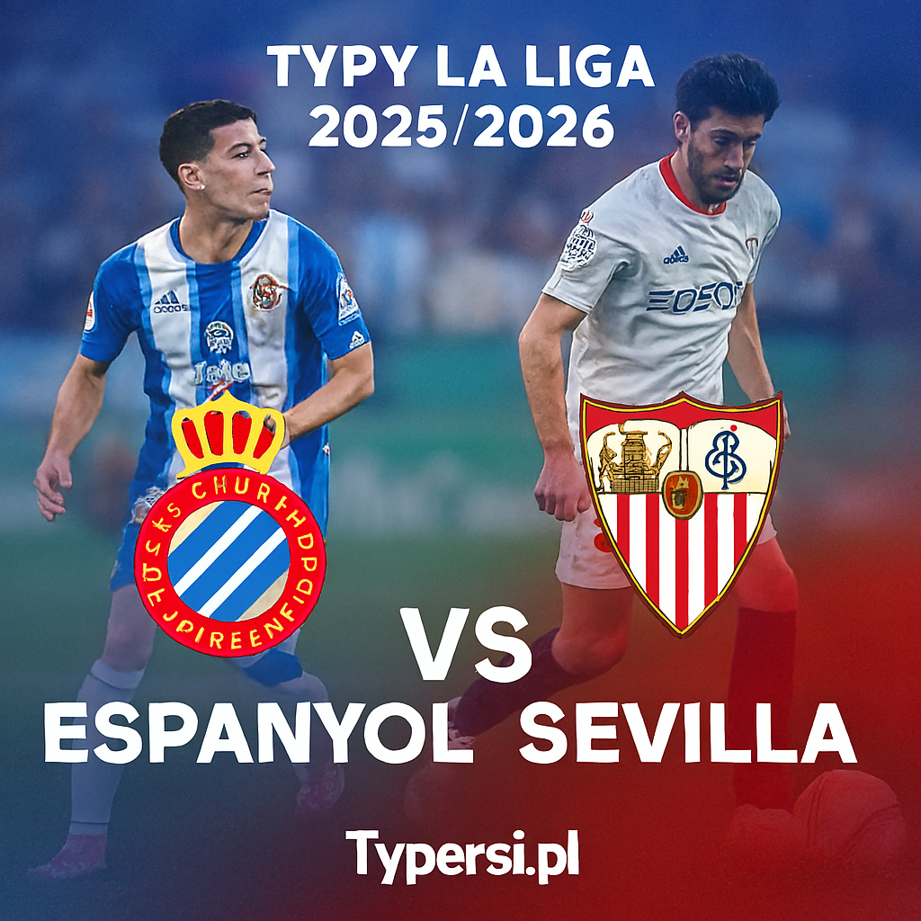 Typy La Liga 2025/2026: Espanyol vs Sevilla – 13 kolejka