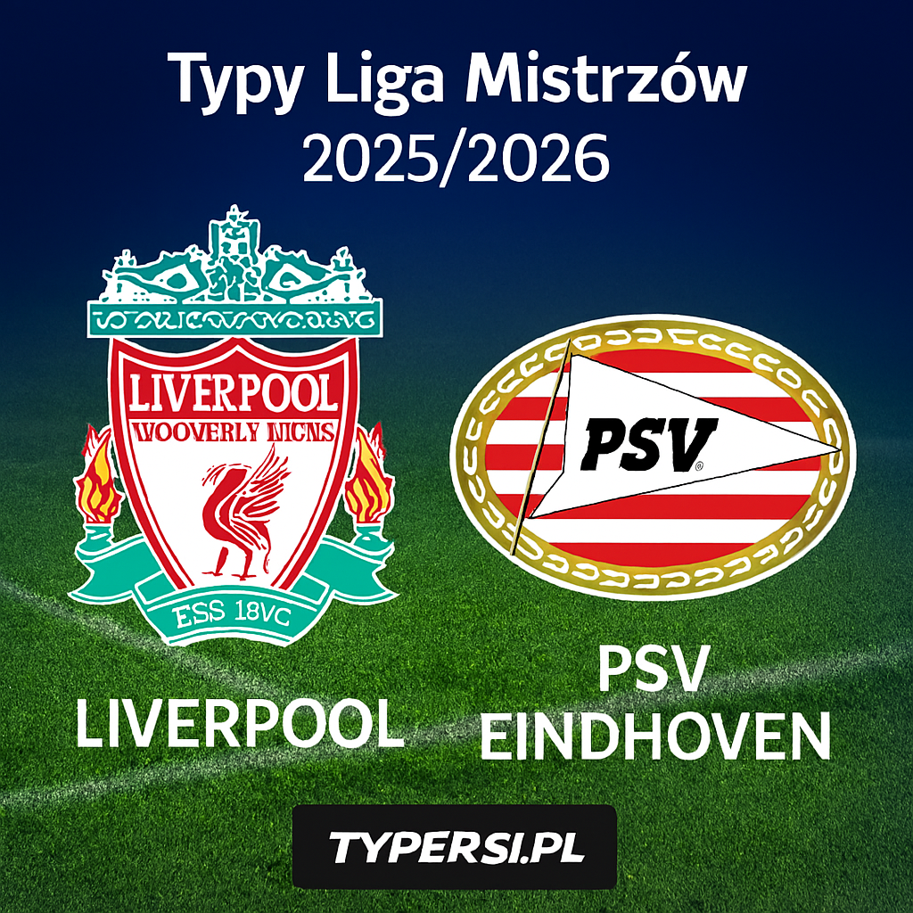 Typy Liga Mistrzów 2025/2026 : Liverpool vs PSV Eindhoven - 5 kolejka