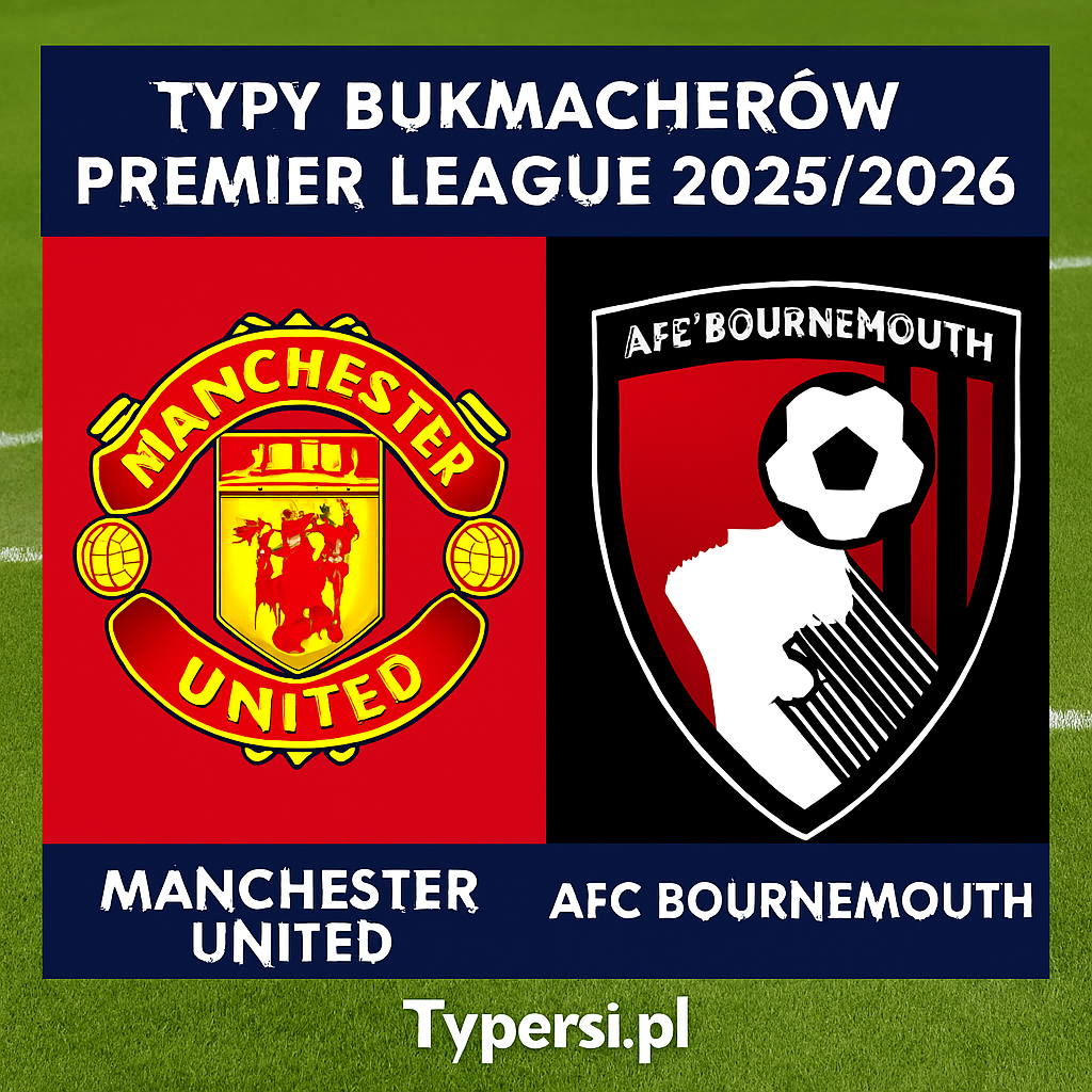 Typy bukmacherów Premier League 2025/2026: Manchester United vs AFC Bournemouth - 16 kolejka