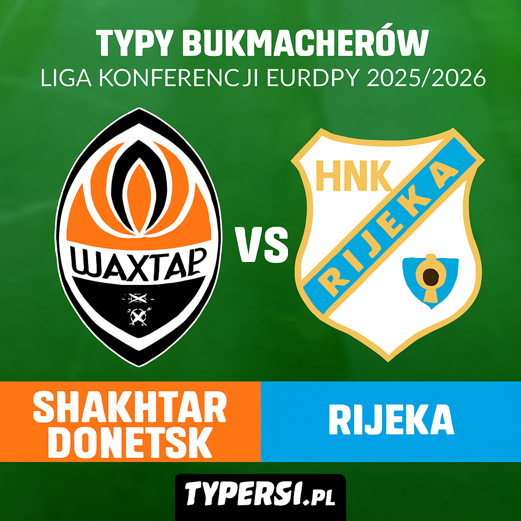 Typy bukmacherów Liga Konferencji Europy 2025/2026: Shakhtar Donetsk vs Rijeka - 6 kolejka