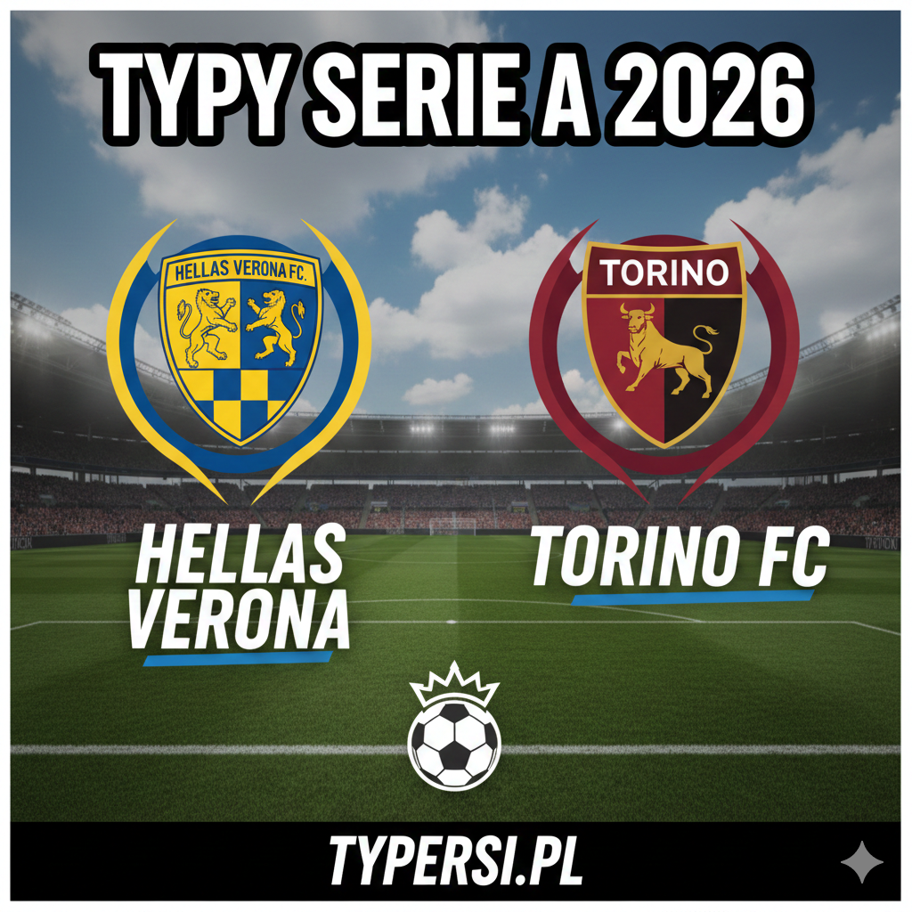 Typowanie Serie A 2026 : Hellas Verona vs Torino - 18 kolejka