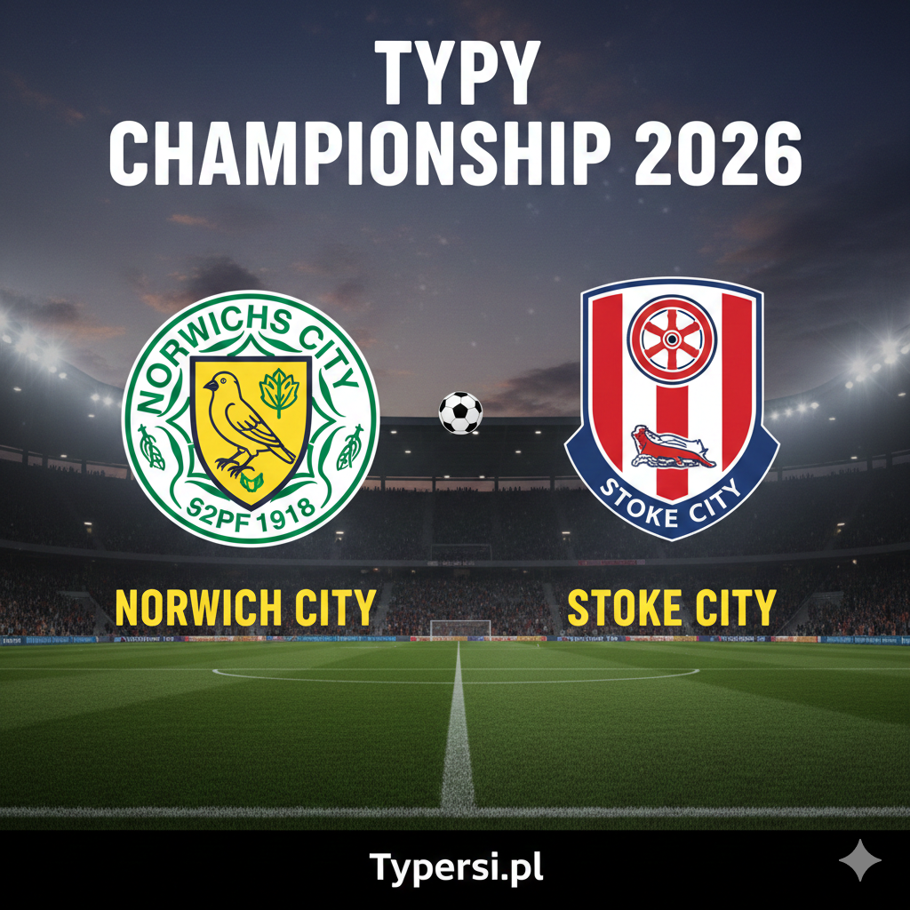 Typowanie Championship 2026 : Norwich City vs Stoke City - 26 kolejka
