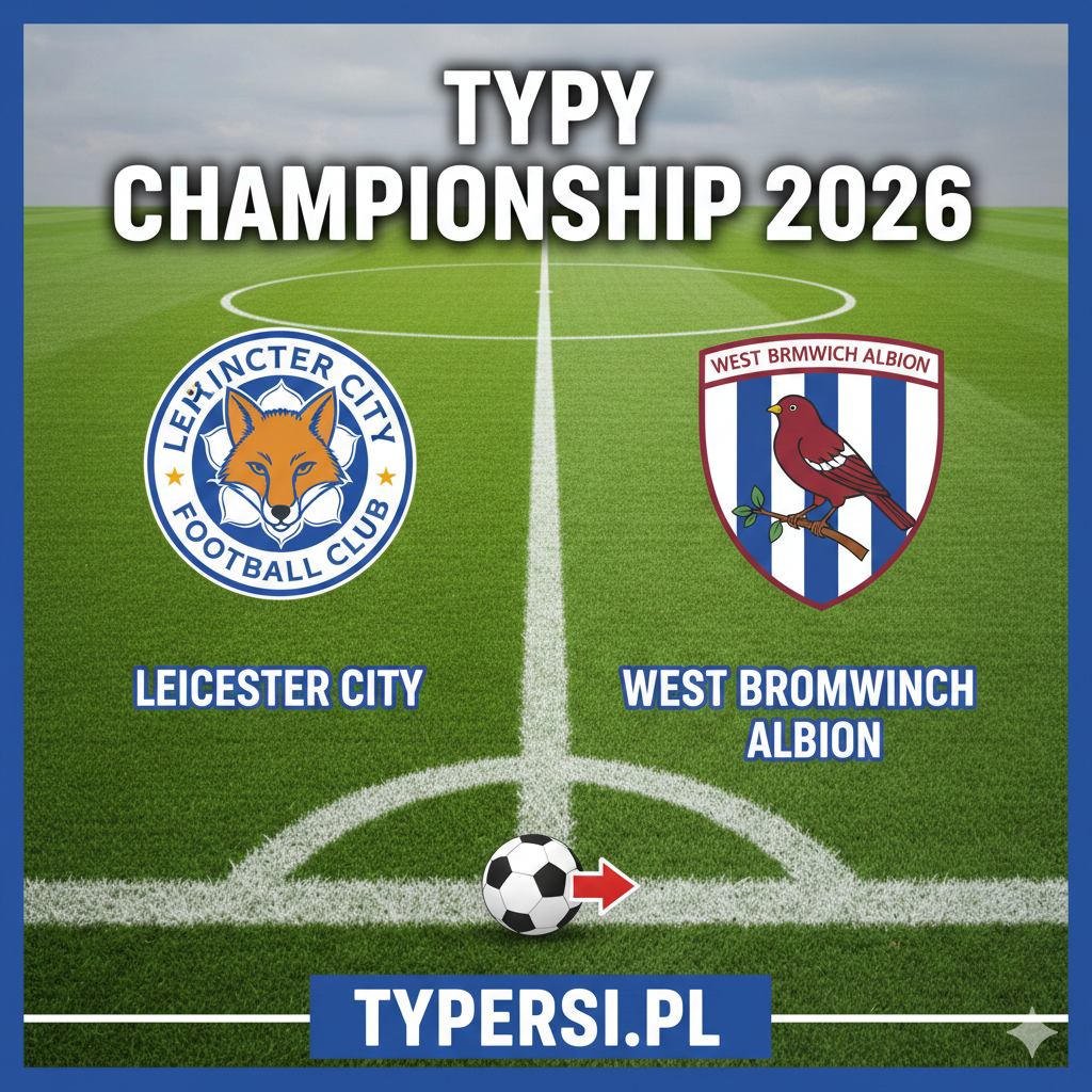 Typowanie Championship 2026 : Leicester City vs West Bromwich Albion - 26 kolejka