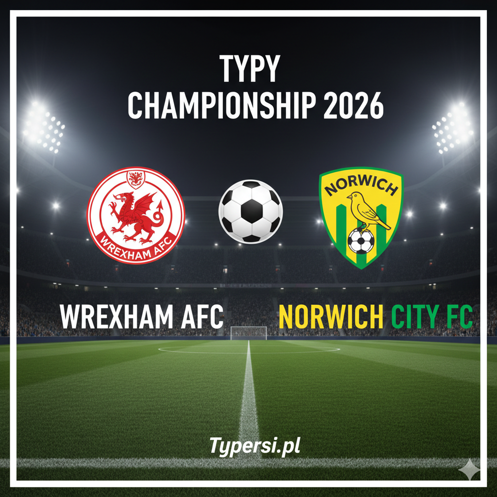 Typy Bukmacherskie Championship 2026 : Wrexham vs Norwich City - 27 kolejka