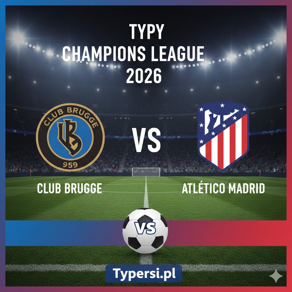 Typy Liga Mistrzów 2026 : Club Brugge vs Atletico Madrid - 9 kolejka