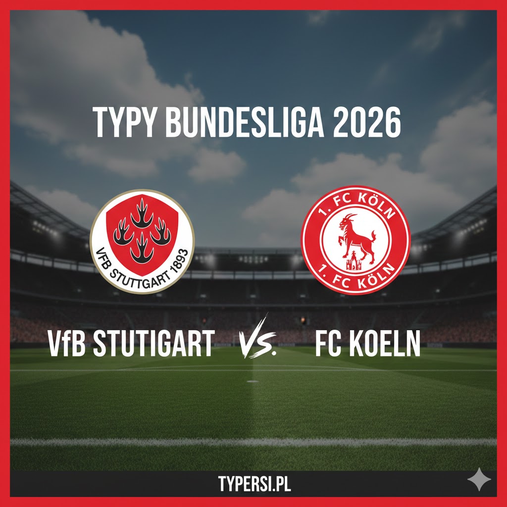 Typy Bundesliga 2026 : VfB Stuttgart vs FC Koeln - 22 kolejka