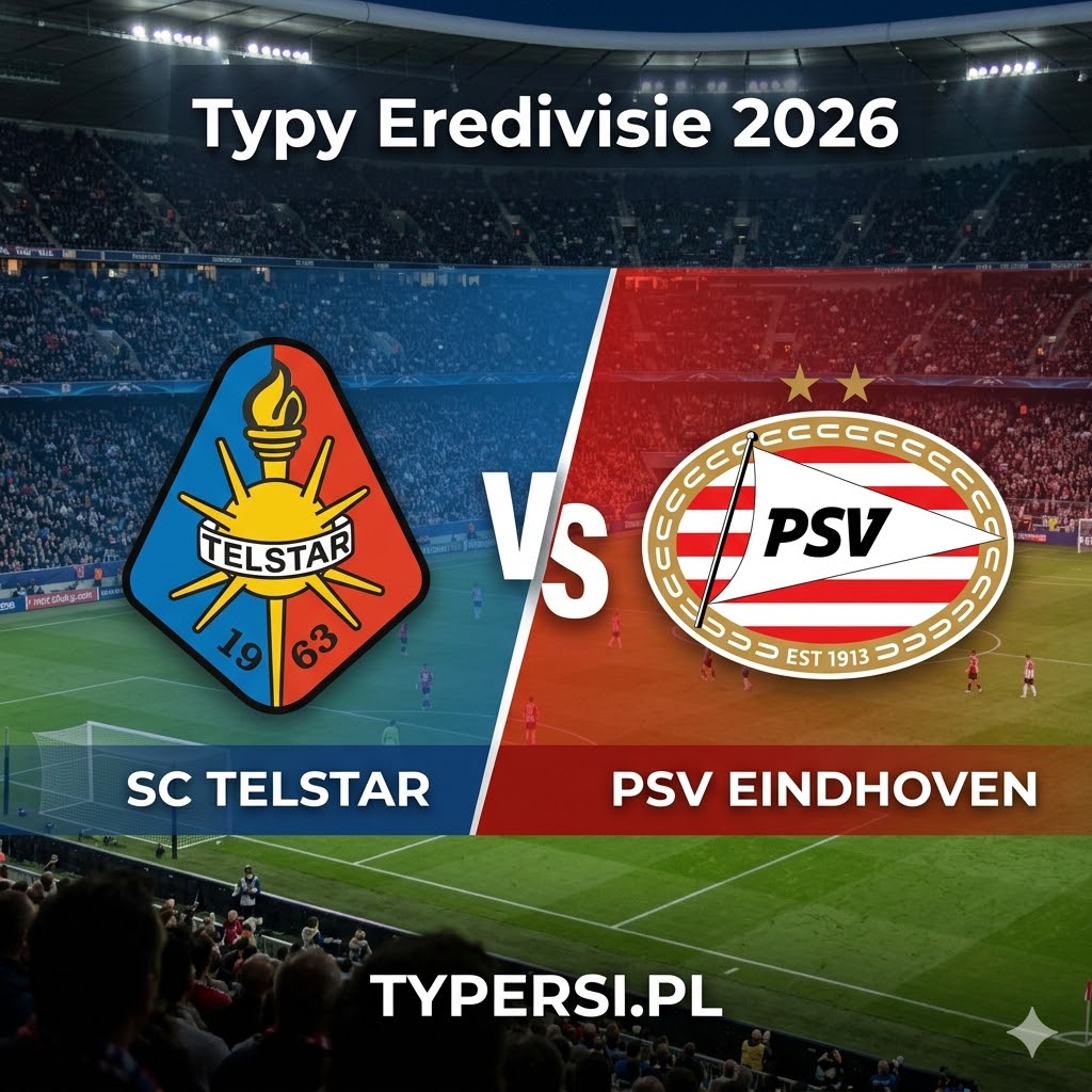 Typy na Dziś : Telstar vs PSV Eindhoven - 28 kolejka Eredivisie 2026