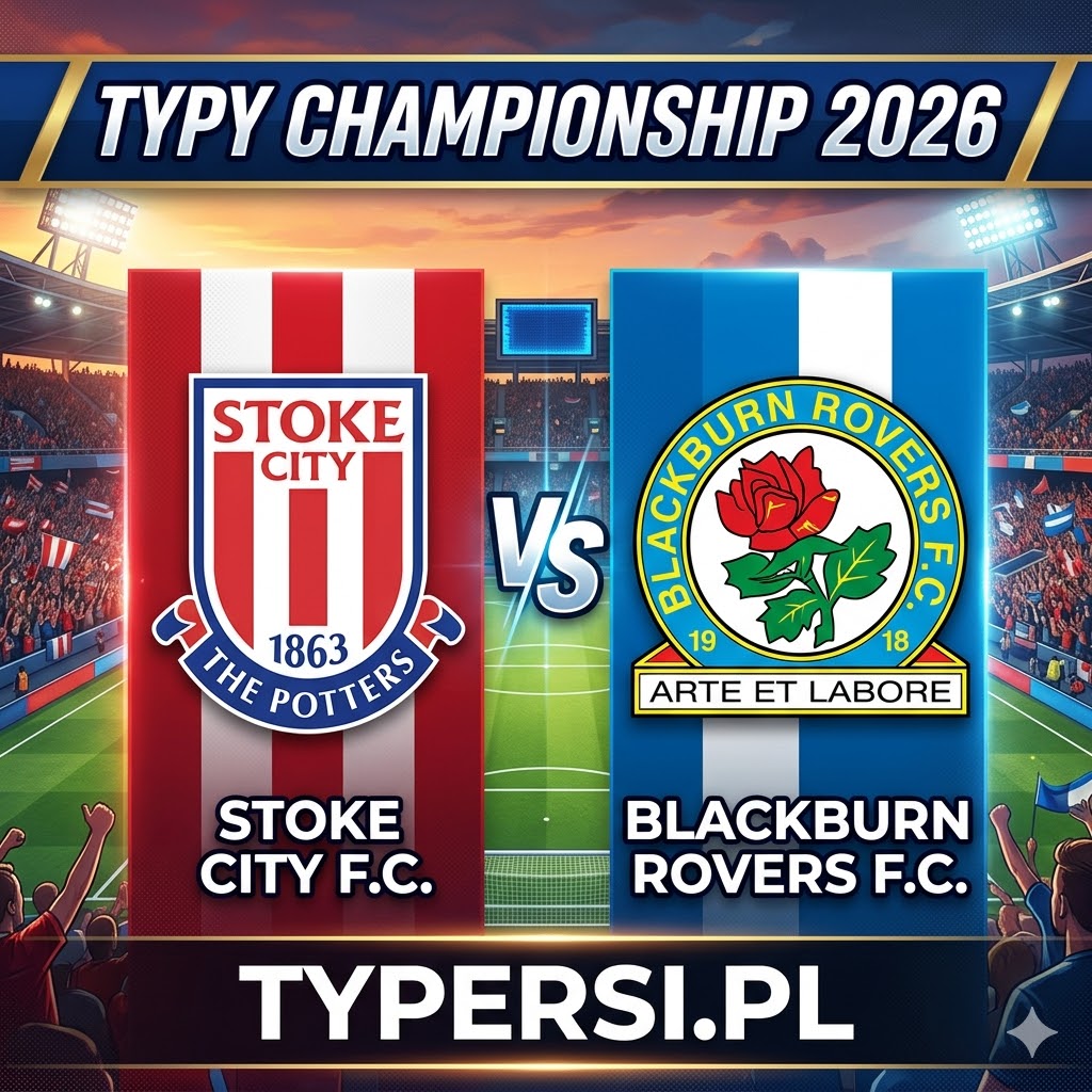 Typy Bukmacherów Championship 2026 : Stoke City vs Blackburn Rovers - 42 kolejka