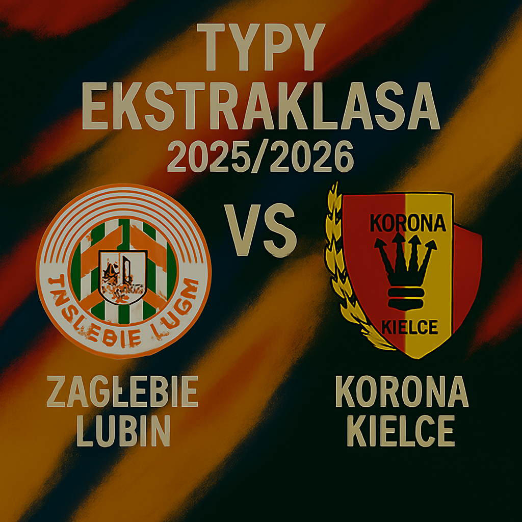 Typy Ekstraklasa 2025/2026: Zagłębie Lubin vs Korona Kielce – 3 kolejka
