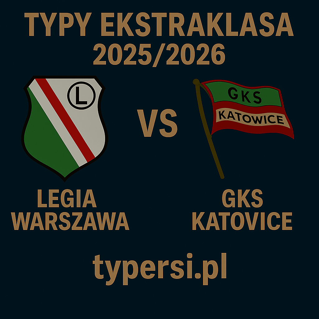 Typy Ekstraklasa 2025/2026: Legia Warszawa vs GKS Katowice – 4 kolejka