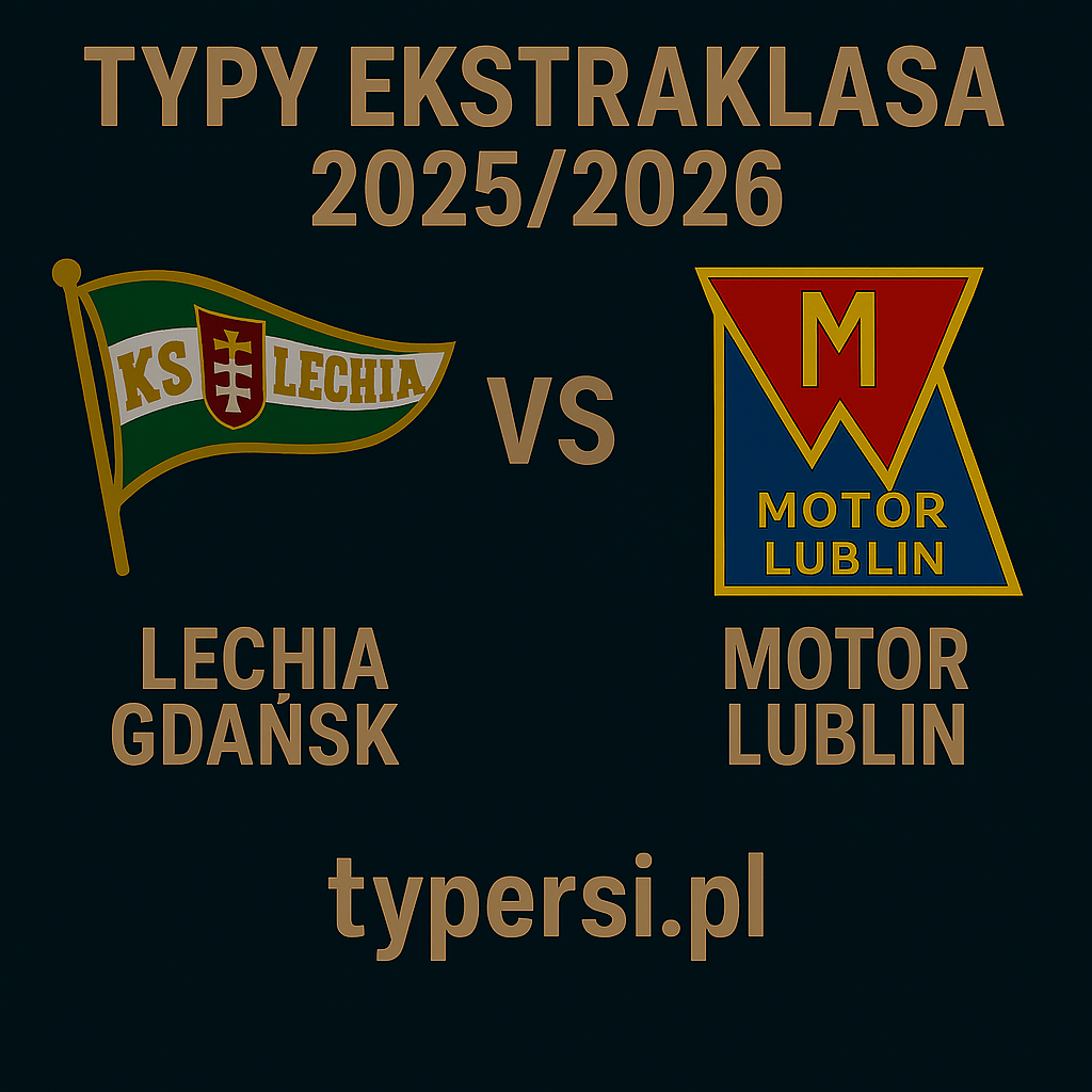 Typy Ekstraklasa 2025/2026: Lechia Gdańsk vs Motor Lublin – 4 kolejka