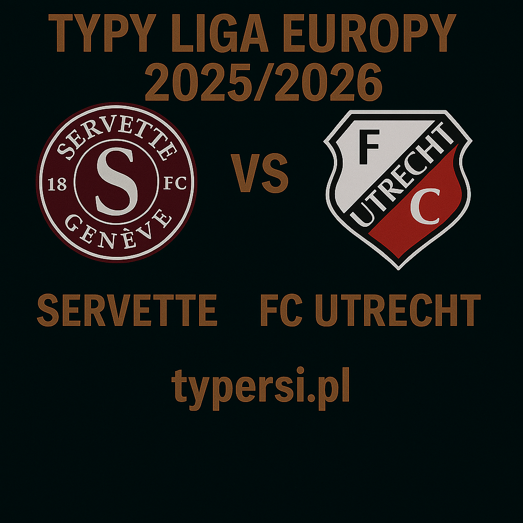 Typy na Jutro - Servette vs FC Utrecht (Liga Europy 2025/2026)