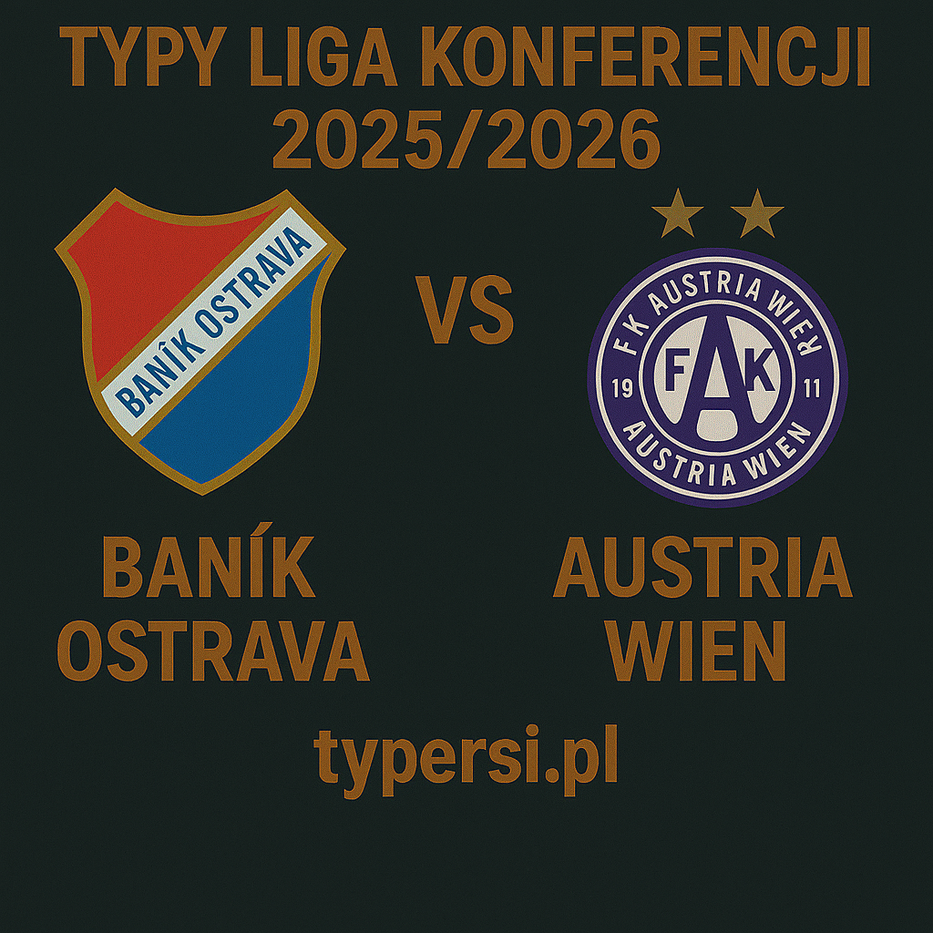 Typy na Jutro - Banik Ostrava vs Austria Wiedeń (Liga Konferencji 2025/2026)