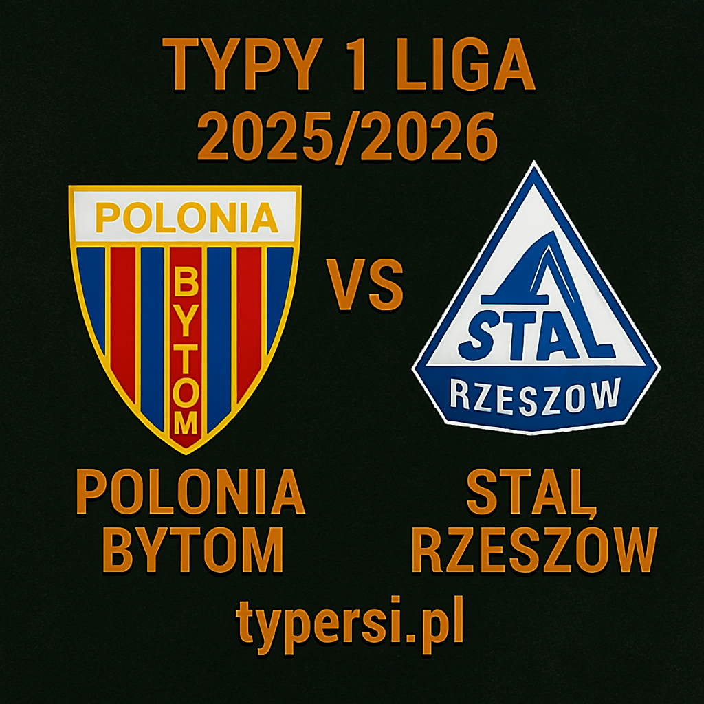 Typy 1 liga 2025/2026: Polonia Bytom vs Stal Rzeszów – 4 kolejka