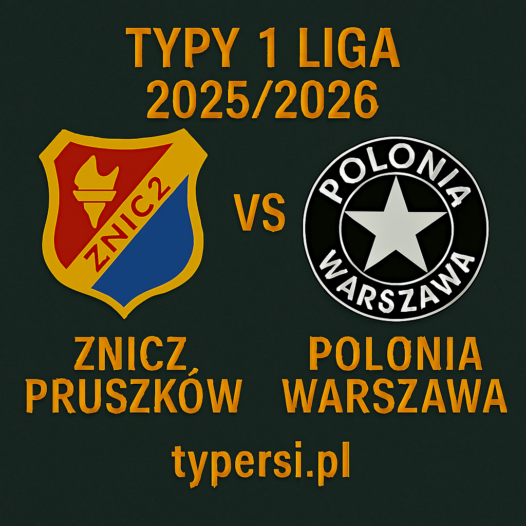 Typy 1. liga 2025/2026: Znicz Pruszków vs Polonia Warszawa – 4 kolejka
