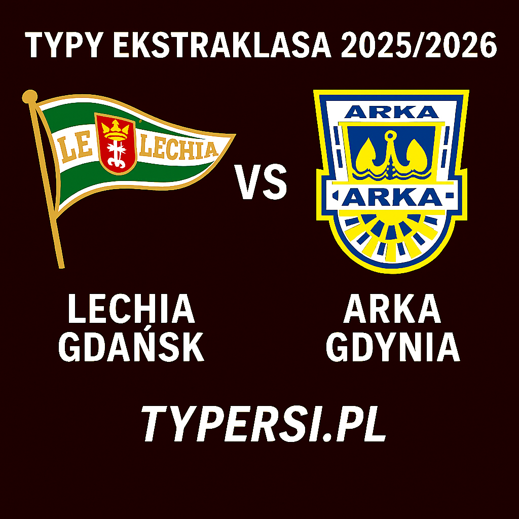 Typy Ekstraklasa 2025/2026: Lechia Gdańsk vs Arka Gdynia – 6 kolejka