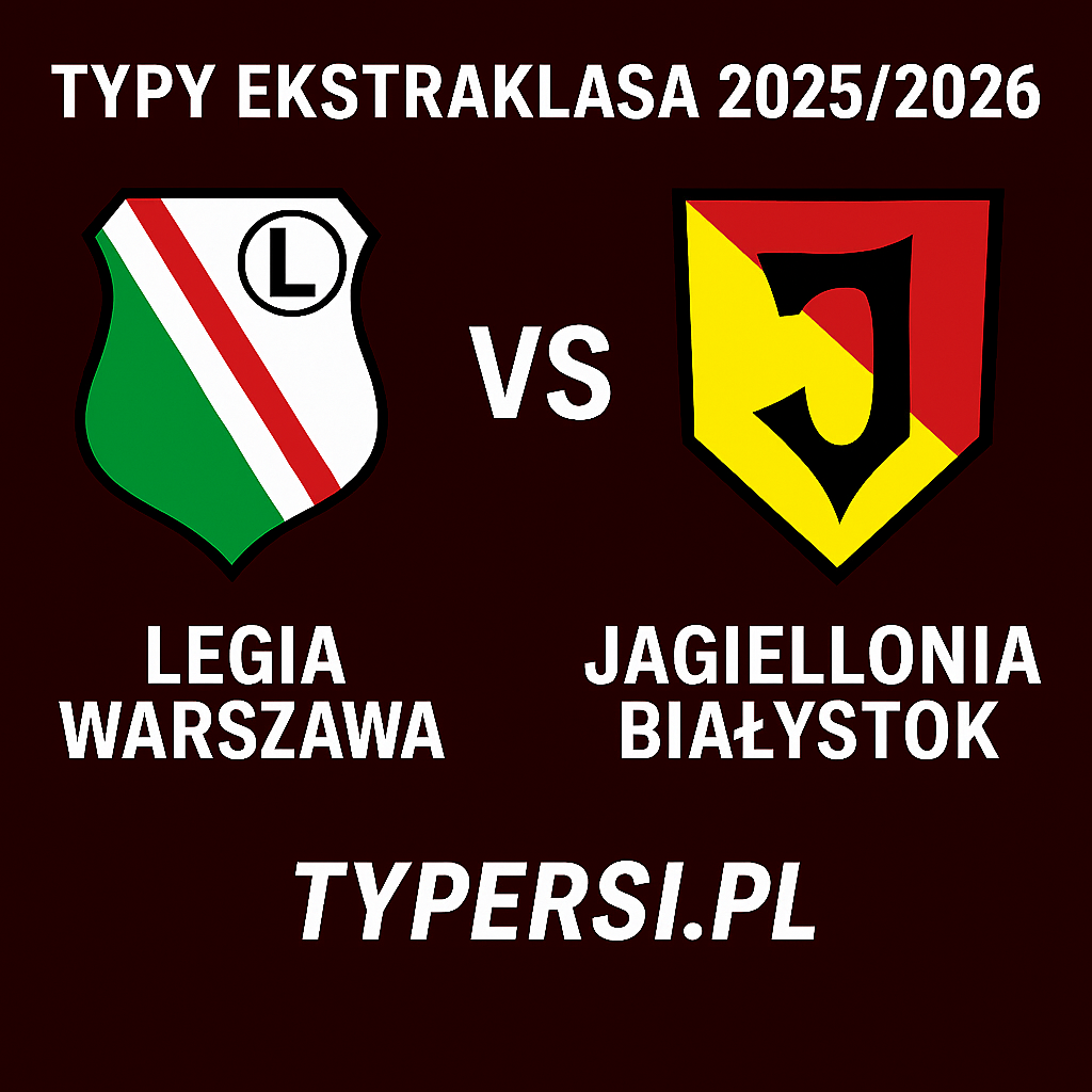 Typy Ekstraklasa 2025/2026: Legia Warszawa vs Jagiellonia Białystok – 6 kolejka
