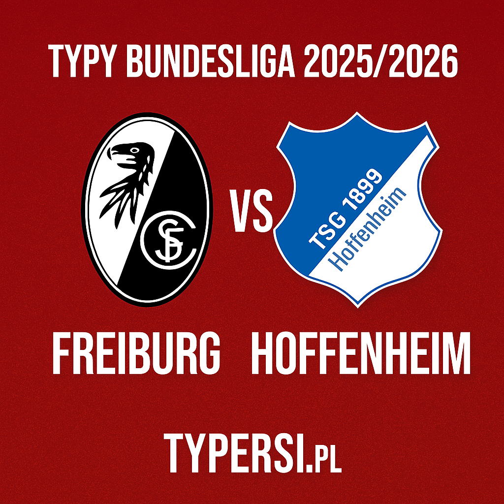 Typy Bundesliga 2025/2026 : Freiburg vs Hoffenheim - 5 kolejka