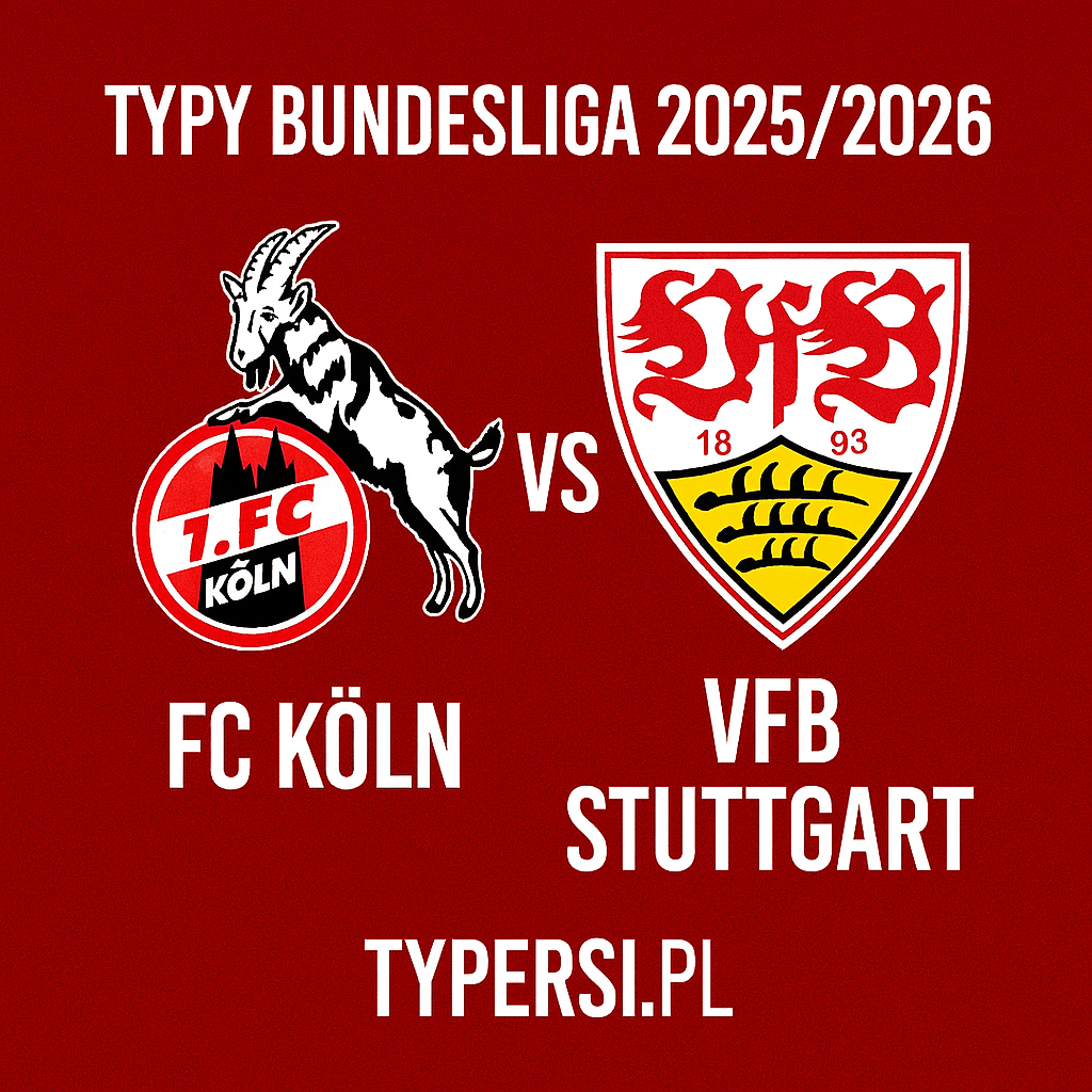 Typy Bundesliga 2025/2026 : FC Koeln vs VfB Stuttgart - 5 kolejka