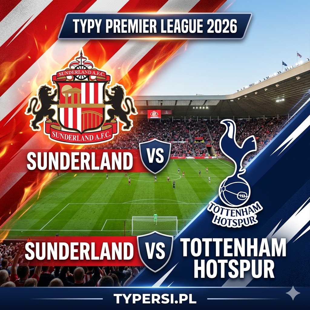 Typy Bukmacherów Premier League 2026 : Sunderland vs Tottenham Hotspur - 32 kolejka